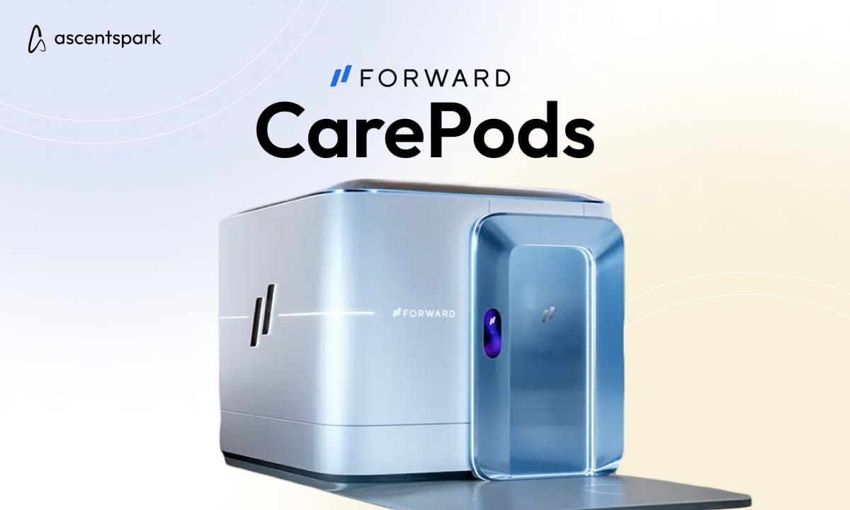 Revolutionizing Healthcare: Forward Health Launches CarePods - Ascentspark